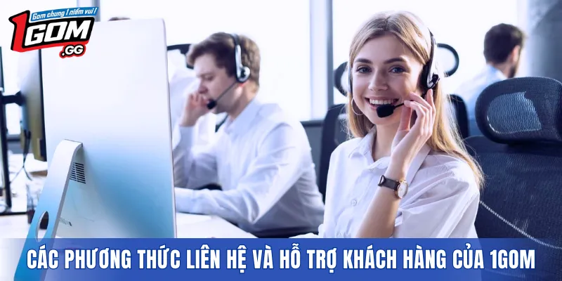 Các phương thức liên hệ và hỗ trợ khách hàng của 1GOM